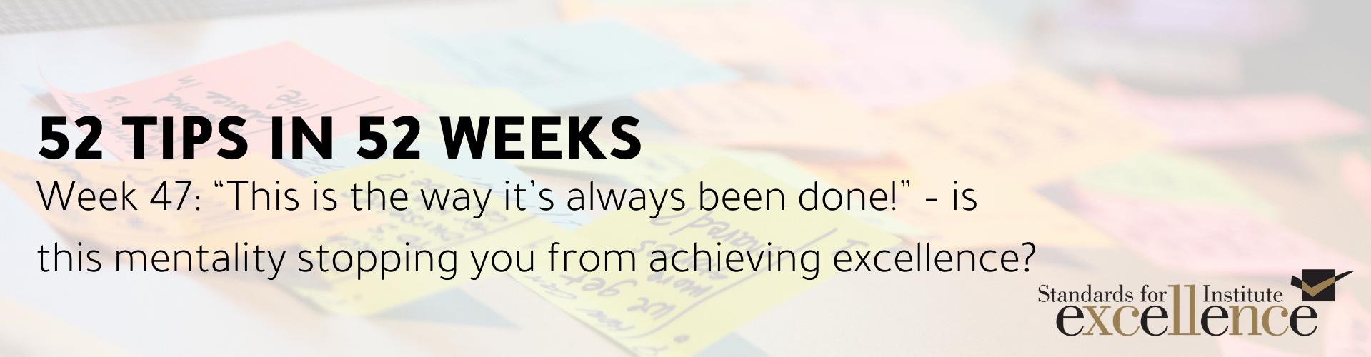52 Tips in 52 Weeks: “This is the way it’s always been done!” – is this mentality stopping you from achieving excellence?